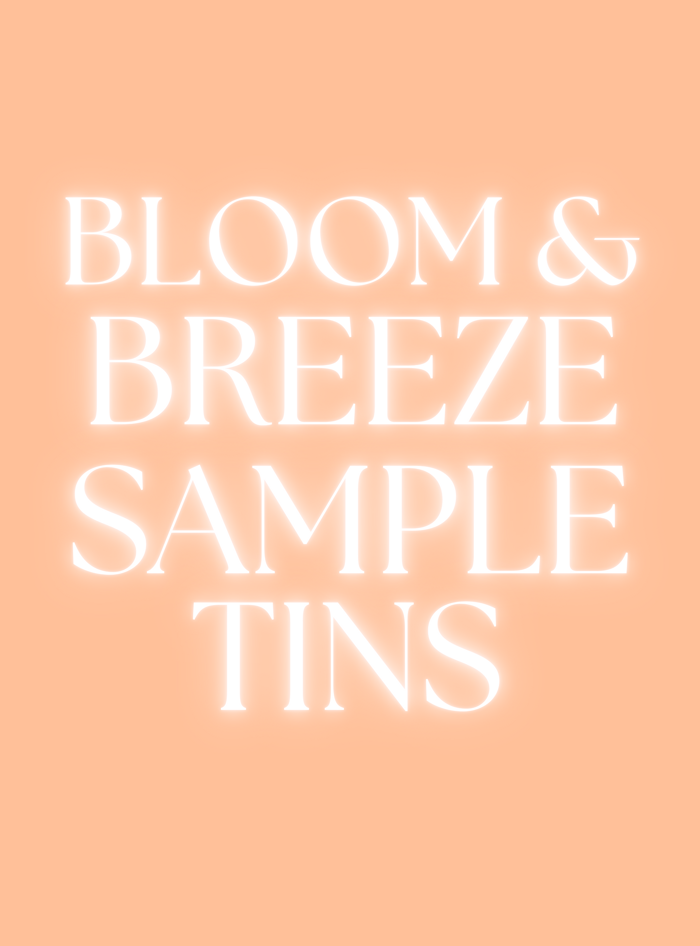 BLOOM & BREEZE SAMPLE TINS