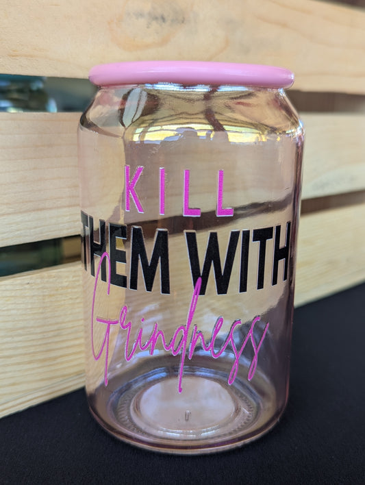 KILL THEM WITH GRINDNESS